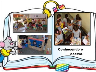 Conhecendo o  acervo . 