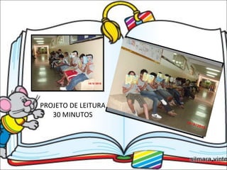 PROJETO DE LEITURA  30 MINUTOS  