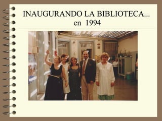 INAUGURANDO LA BIBLIOTECA...  en  1994 