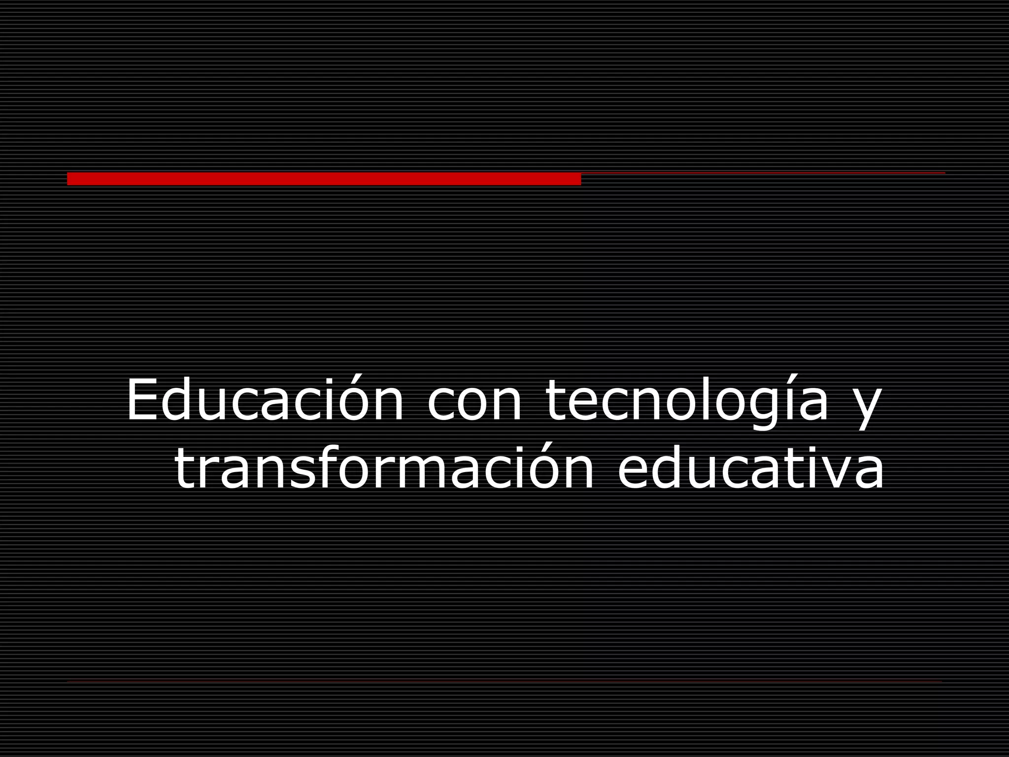Educación con tecnología y transformación educativa 