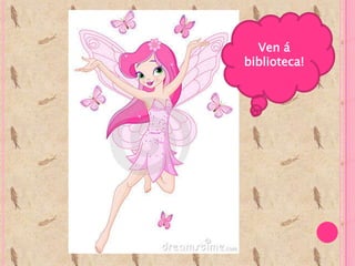 Ven á
biblioteca!
 