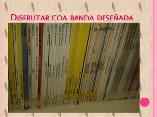 DISFRUTAR COA BANDA DESEÑADA
 