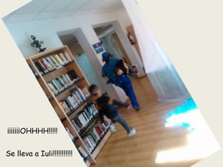 ¡¡¡¡¡¡¡OHHHH!!!!!
Se lleva a Iuli!!!!!!!!!!!
 
