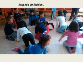 Jugando sin hablar…
 