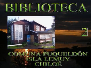 BIBLIOTECA 209 COMUNA PUQUELDÓN ISLA LEMUY CHILOÉ 