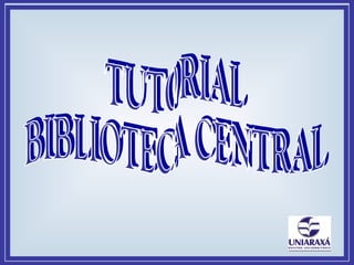 TUTORIAL BIBLIOTECA CENTRAL 