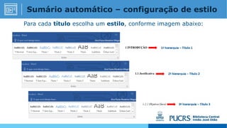 Para cada título escolha um estilo, conforme imagem abaixo:
Sumário automático – configuração de estilo
 