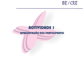 ACTIVIDADE 1   APRESENTAÇÃO DOS PARTICIPANTES 