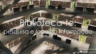Biblioteca-te:
pesquisa e localiza informação
2018 | workshops das bibliotecas UA
Photo by Tobias Fischer on Unsplash
 