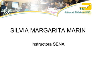 SILVIA MARGARITA MARIN Instructora SENA 