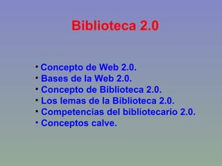 Biblioteca 2.0 ,[object Object],[object Object],[object Object],[object Object],[object Object],[object Object]