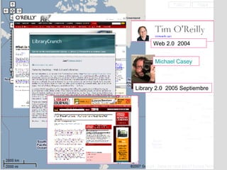 Web 2.0  2004 Michael  Casey   Library 2.0  2005 Septiembre 