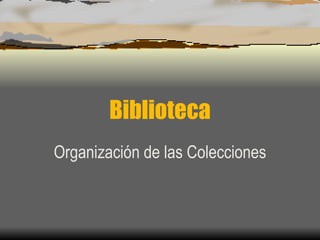 Biblioteca Organización de las Colecciones 