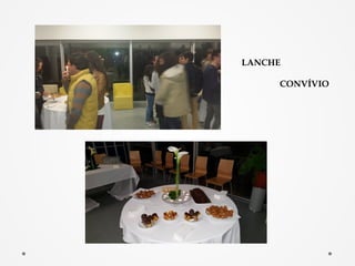 LANCHE
CONVÍVIO