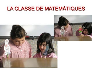 LA CLASSE DE MATEMÀTIQUES 
