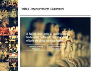 Raízes Desenvolvimento Sustentável
6
 