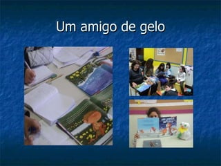 Um amigo de gelo 