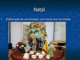 Natal  Elaboração de um presépio com materiais reciclados. 