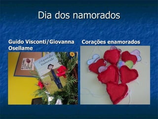 Dia dos namorados Guido Visconti/Giovanna Osellame Corações enamorados 