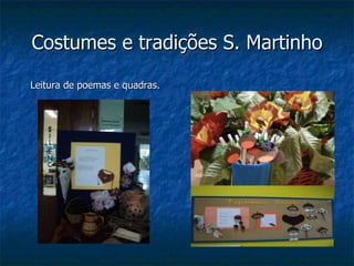 Costumes e tradições S. Martinho Leitura de poemas e quadras.  Magusto  