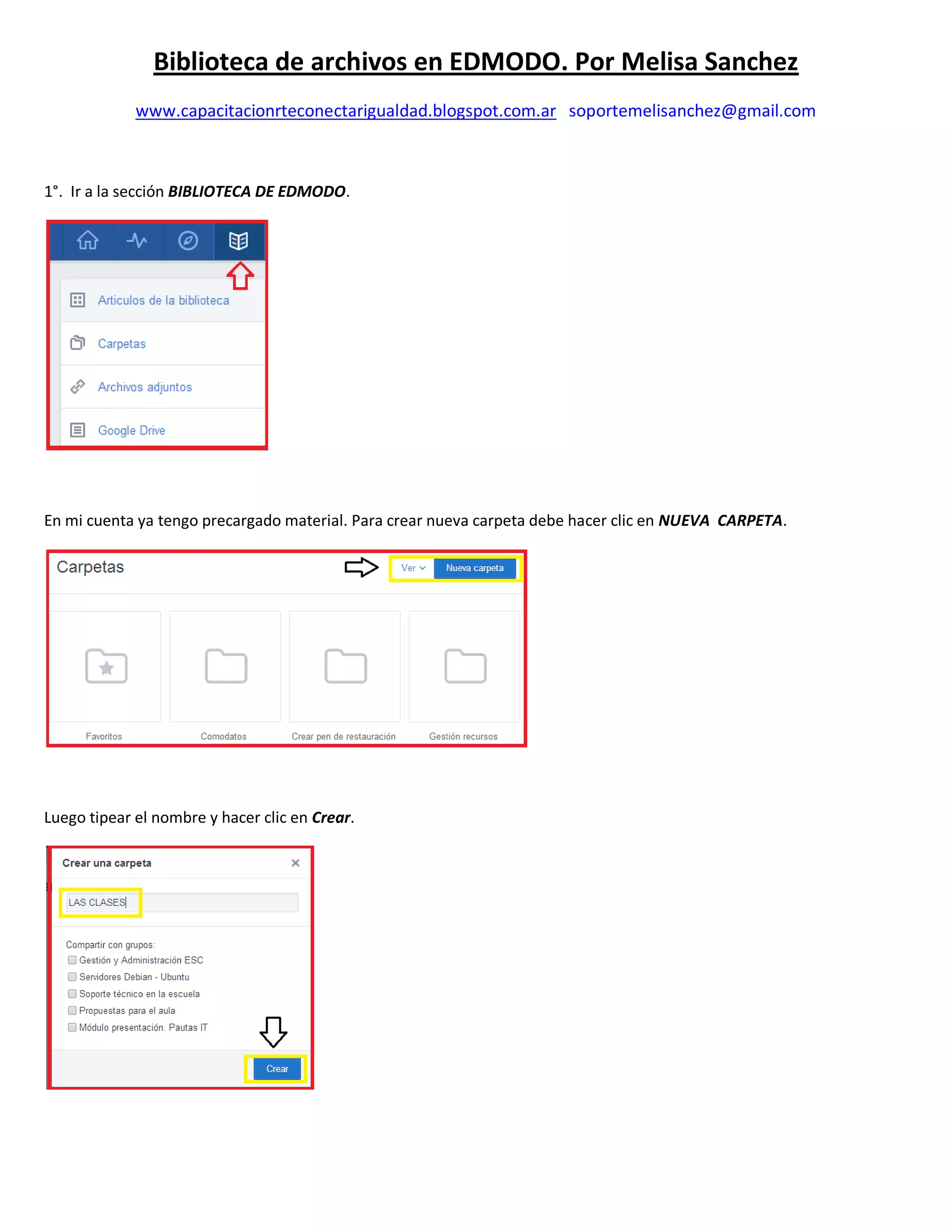 Biblioteca de archivos en EDMODO. Por Melisa Sanchez
www.capacitacionrteconectarigualdad.blogspot.com.ar soportemelisanchez@gmail.com
1°. Ir a la sección BIBLIOTECA DE EDMODO.
En mi cuenta ya tengo precargado material. Para crear nueva carpeta debe hacer clic en NUEVA CARPETA.
Luego tipear el nombre y hacer clic en Crear.