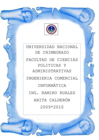 -1156777-740307UNIVERSIDAD NACIONAL DE CHIMBORAZOFACULTAD DE CIENCIAS POLITICAS Y ADMINISTRATIVASINGENIERIA COMERCIALINFORMÁTICAING. RAMIRO RUALESANITA CALDERÓN2009*2010<br />Nombre:Anita Judith Calderón Alvares                                                                                                                       Tema: Bibliotecas Virtuales                                                                                                                                       Fecha: 17 de Febrero de 2010                                                                                                                                ING. RAMIRO RUALES<br />INTRODUCCION<br />¿Por qué crear una Biblioteca Virtual? <br />Los objetivos que motivan la realización de esta Biblioteca Virtual, son:<br />Dar acceso a creaciones literarias que ya han pasado a ser del dominio público, a quienes navegan por la red, e incentivarlos a la lectura de obras inmortales.  Constituir un aporte para entidades educativas, y estudiantes que investigan en Internet, como fuente para sus trabajos escolares.  <br />Formar un depósito de obras que constituyen el acervo cultural de la humanidad, y en especial del mundo latino.    Permitir engrandecer su contenido con aportes de escritores que quieran colocar en esta Biblioteca Virtual sus escritos.   Promover el interés por la lectura de obras de la literatura de todos los tiempos, considerando que la cultura y la personalidad de una persona es en gran parte lo que esa persona ha leído con gusto y concentración.   Dar oportunidad al visitante de conocer y valorar escritores y obras de distintos movimientos literarios, épocas y entornos socio-político-geográficos.          Utilizar la Internet realmente como una herramienta, un importante recurso educativo  en que se encuentre material bibliográfico para aplicar a la educación y formación del ser humano.          Crear en este sitio un lugar en que juntos, padres e hijos, puedan seleccionar una buena lectura para sus ratos de ocio.   En conclusión, este sitio tiene como única finalidad que el visitante encuentre material interesante para su formación, para la educación de él o sus alumnos, y para acrecentar su acervo cultural, o el de sus hijos<br />El llamado “progreso tecnológico” se nos revela cada vez más como un proceso en extremo ambivalente y contradictorio que ha abierto a la humanidad nuevas posibilidades, en muchos casos difíciles de evaluar a plenitud. Tal ambivalencia quizás sea la causa de los numerosos, y con frecuencia contrapuestos enfoques e interpretaciones que se realizan del fenómeno tecnológico. Las nuevas tecnologías de la información y las comunicaciones son consideradas como un vehículo potentísimo en el ámbito de la información y la comunicación.<br />Actualmente, no existe duda alguna de la colosal expansión que las nuevas tecnologías están experimentando en estos momentos donde ocupan un lugar más que importante, imprescindibles, en la cambiante súper carretera de la información.<br />En la nueva sociedad de la información no es posible acumular toda la información de la que se dispone en la denominada “Red de Redes: Internet donde es posible acceder a ella siempre y cuando se tenga un ordenador con una conexión remota y convenientemente conectada.<br />Internet es uno de los mayores retos que ha enfrentado el hombre, pues pasó de lo tradicionalmente conocido a la automatización de lo inimaginable; o sea, el cambio de soporte: del papel a la digitalización; aunque por supuesto se pasó por varias etapas en el soporte, pero ninguno tan trascendental como este. <br />Lo que más ha asombrado al hombre es la comunicación que se puede establecer a través de un ordenador con otra persona, desde lugares tan distantes por el cual se puedan compartir informaciones de todo tipo, o acceder a información de cualquier tema en diversos sitios web, bibliotecas virtuales, catálogos en línea, etc.<br />El fin del siglo XX, en particular ha estado marcado por una convergencia tecnológica hasta el momento independiente. Esta convergencia que experimenta la electrónica, la Informática y las telecomunicaciones, tiene su mayor exponente en el vertiginoso crecimiento alcanzado por INTERNET.<br />Como resultado de tal confluencia comienzan a generalizarse conceptos nuevos como: quot;
Tecnología de Informaciónquot;
, quot;
Sociedad del Conocimientoquot;
, quot;
Era de la Información o Telemática”<br />El objetivo general que se traza en la presente investigación está encaminada a:<br />Conceptualizar el término quot;
Nuevas tecnologías de la Información y las Comunicacionesquot;
.<br />Determinar el impacto social que tienen las Nuevas Tecnologías de la Información y las Comunicaciones.<br />Contextualizar las Nuevas Tecnologías de la Información y las Comunicaciones en la biblioteca del Centro Universitario “José Martí Pérez”.<br />Papel de las TIC en las Bibliotecas Universitarias<br />Las Bibliotecas ya no cuentan solamente con materiales impresos. En estos momentos, el medio electrónico constituye un soporte impresionante de transmisión de conocimientos científicos, tecnológicos, humanísticos, debido al alto grado de información concentrada en la Red de redes y el alto valor agregado que representan las bases de datos y catálogos en línea, para estos lugares donde se concentra tanta información y que genera, por ende, tanto conocimiento.<br />Las unidades de información durante la década de los 70 y 80, unieron esfuerzos para constituir y fortalecer redes de información sobre el desarrollo. Podemos destacar a REPIDISCA, INFOPLAN, RIALIDE, AGRINTER, CLAD, entre otras.<br />Por otra parte, la UNESCO diseñó el software CDS/ISIS en su versión Microisis, que contribuyó a la automatización de los centros de documentación en la región. De este software se originaron varias versiones, habiéndose presentado en forma oficial la última versión: WINISIS para Windows, en 1998.<br />Las tecnologías de información incluyen a las tecnologías que permiten que las distintas formas y tipos de información sean procesadas, transmitidas, manipuladas, almacenadas y recuperadas con rapidez, seguridad y eficiencia. <br />Ahora el usuario es el que exige más calidad, creatividad y competencia; la tecnología de la información: constituye un instrumento efectivo para el desarrollo empresarial. <br />La computación y las telecomunicaciones han modificado muchas de las funciones y procesos de la biblioteca; sin embargo no la han eliminado, por el contrario, han reforzado y delineado cada vez más claramente su presencia social como institución a partir de la cual se puede conjuntar la información que se requiere, se organiza y puede ser utilizada por quién la solicita.<br />Son innumerables los beneficios que brinda la computación. Rapidez en la obtención de resultados, almacenamiento de grandes volúmenes de información, facilidades para encontrar información adecuada y/o actualizada por parte de científicos, investigadores, profesionales, estudiantes con lo cual se trabaja intensamente en nuestro país para ir incorporando de forma progresiva estos elementos al servicio de toda la población.<br />Hoy más que nunca, la información cobra valor, un valor agregado fundamental para el desarrollo de los pueblos y de las personas.<br />Esto ha acarreado un cambio radical que dinamitó la estructura y concepción tradicional de las bibliotecas. Las nuevas tendencias «empujan la biblioteca hacia fuera»; de ser un rincón y depósito de libros  se convierte en un dinámico Centro de Recursos del Aprendizaje y Promoción de la Comunidad . <br />Las bibliotecas con criterio sistémico y empresarial,  deben salir al encuentro de los usuarios, hacerles conscientes de sus necesidades de información, deben promocionar la biblioteca y «venderla» a la comunidad toda mediante planificadas y astutas estrategias; deben movilizarse para el cambio, lo único constante a partir de ahora...<br />Este cambio, se viene dando, de forma arrolladora,  en esta  nueva sociedad en que vivimos, la Sociedad de la Información. <br />La sociedad a través de sus instituciones, transmite su mandato, definiendo cuáles son los saberes significativos y quiénes son los destinatarios de esos saberes. De no cumplir con este  objetivo, incumpliríamos nuestra misión.<br />Las bibliotecas populares y públicas, no pueden quedarse pues, de brazos cruzados. Tienen que salir al encuentro de los  usuarios, que educarlos y formarlos de modo que puedan valerse en forma autónoma en esta nueva Sociedad de la Información conservando además nuestros valores sociales y culturales. Tenemos que prepararnos y prepararlos para este cambio. Sólo así cumpliremos nuestra misión como institución al servicio de la sociedad. <br />Somos conscientes, además que en este nuevo marco de cosas, estamos inmersos en una crisis de recursos materiales donde nada sobra; cuando no nos falta. Debemos planificar y actuar con inteligencia y mentalidad estratégica y empresarial para aprovechar, desarrollar  y optimizar  al máximo lo que tenemos.<br />Se percibe claro la necesidad de contar con una red de bibliotecas públicas, populares y porqué no escolares también, que optimice los recursos y los distribuya democráticamente a fin de reducir la brecha informacional existente. <br />La revolución de la información y el Internet han permitido que se lleven cambios en la forma en que las organizaciones e individuos se relacionan. Sin embargo muchas veces los medios o las herramientas se confunden con los objetivos. El Internet y todas la tecnología de la información son herramientas no son el objetivo en si. Mucha gente envuelta en la fiebre de la Internet ha perdido vista de los cambios más grandes que están sucediendo a nuestro alrededor. La forma en que los individuos y las organizaciones se relacionan esta cambiando. Esto cambios son forzados por fenómenos como la globalización, le economía del conocimiento y la competencia. A estos factores les llamaremos fenómenos estructurales. Los individuos y las organizaciones responden a estos fenómenos estructurales implementando estrategias que les permitan competir en el nuevo entorno. Las estrategias que se pueden implementar están limitadas a la tecnología disponible. Aquí  es donde entra la tecnología de la información. Todas estas tecnologías nos permiten comunicarnos y relacionarnos de manera distinta lo que potencializa nuevas estrategias. <br />En este artículo trataremos el nuevo tipo de organización que esta surgiendo debido a los fenómenos estructurales y potencializada por la tecnología de la información, la Organización Virtual.<br />Organizaciones Virtuales<br />Las organizaciones de negocios son básicamente en esencia mecanismos para la coordinación. Existen para guiar el flujo del trabajo, materiales, ideas y dinero. La forma en que se organizan esta <br />determinada en gran parte por las tecnologías de coordinación disponibles. Cuando es mas barato realizar transacciones internamente dentro de las fronteras de la organización, las organizaciones crecen pero cuando es mas barato realizar estas transacciones  externamente en el mercado, con organizaciones independientes, entonces las organizaciones permanecen pequeñas o reducen su tamaño.<br />Las tecnologías de coordinación de la era industrial el tren, el telégrafo, el carro, el teléfono, la computadora tipo mainframe, la fotocopiadora y el fax hacían que las transacciones internas fueran posibles y ventajosas. Las compañías eran capaces de administrar grandes organizaciones centralmente, logrando economías de escala en la manufactura, mercadeo, distribución y administración. En esta situación era lógico y aconsejable controlar gran cantidad de funciones y operaciones directamente. Las empresas centralizaban la mayoría de las operaciones realizaban el mayor numero de tareas posibles y contrataban a grandes cantidades de gente para realizarlas. Ser grande es bueno.<br />La llegada de poderosas computadoras personales, amplias redes electrónicas y nuevas aplicaciones de software son las nuevas tecnologías de coordinación. Esto cambia el paradigma de las organizaciones. Debido a que la información puede ser compartida instantáneamente a un bajo costo por mucha gente en ubicaciones distantes el valor de la centralización y la burocracia disminuye. Los individuos se pueden administrar a si mismos, coordinando su trabajo por medios electrónicos con otros individuos. Ahora se pequeño es bueno.<br />Las tecnologías de coordinación permiten de una forma regresar a las organizaciones previas a la era industrial. Organizaciones pequeñas autónomas realizando transacciones con otras organizaciones pequeñas en el mercado. Pero hay un diferencia crucial entre, ahora gracias a las rede electrónicas las micro organizaciones pueden conectarse a grandes bancos de información, tecnología y mercados financieros antes solo disponibles para las grandes organizaciones. Las organizaciones pequeñas gozan de muchos de los beneficios de las grandes sin perder la flexibilidad, enfoque y creatividad. <br />Esto le puede parecer una historia de ciencia ficción o fantasía pero el mundo de los negocios nos muestra varios ejemplos donde se ve que esta tendencia ya esta aquí y llego para quedarse. Durante los años 1920´s y 1940´s la industria del cine era controlada por grandes estudios como MGM y Columbia. Estos estudios empleaban actores, directores, escritores, publicistas e infinidad de otro personal. Los estudios cinematográficos eran el modelo de la gran organización industrial. Pero para los años 1950´s el este modelo se empezó a desintegrar y el poder cambio gradualmente de los grandes estudios a los individuos. Actores, directores y escritores se volvieron independientes “FreeLancer”, ellos decidían en que proyecto trabajar, la duración del proyecto y su remuneración. En la actualidad productores independientes inician proyectos cinematográficos, contratan, financian y forman equipos de “FreeLancer” para trabajar juntos temporalmente. Una ves el proyecto se finaliza la organización desaparece, pero sus miembros se vuelven a unir en otros proyectos. El cambio en la industria del cine de organizaciones grandes y permanentes a organizaciones pequeñas y temporales demuestra como toda una industria puede cambiar de un paradigma de organizaciones jerárquicas, grandes y centralizadas a uno de redes, pequeñas y ágiles. Estos cambios no se limitan a Hollywood, grandes organizaciones manufactureras están implementando estrategias radicales de “outsourcing” y dejando que agentes externos realicen muchas de sus actividades tradicionales. (Zillur Arman, S K Bhattachryya, Singapore Managment Review, 2002).<br />Un ejemplo extremo de esta tendencia es la empresa Topsy Tail que fabrica accesorios para la industria de la moda. Esta empresa actualmente genera ingresos por US$ 80 millones pero solo cuenta con tres empleados y nunca toca el producto en todo el proceso de manufactura o distribución. La empresa contrata a empresas manufactureras para que fabriquen sus productos, agencias de diseño para que diseñen los productos y empaques y una red independiente de almacenadotas, distribuidores y representantes de ventas se encargan de distribuir y vender. (Zillur Arman, S K Bhattachryya, Singapore Managment Review, 2002).<br />El entorno competitivo esta forzando a que cada día mas empresas dejen atrás el viejo paradigma de tratar de dominar todas las disciplinas necesarias para producir y mercadear bienes y servicios, en su lugar están contratando agentes externos que pueden realizar estas tareas de una manera mejor. Administrar esta intrincada red  de socios, contratistas y “freelancers” se esta volviendo tan importante como administrar las operaciones internas. El viejo modelo de negocio que se apoyaba en activos fijos, capital financiero y economías de escala es vulnerable a organizaciones mas pequeñas que utilizan nuevas tecnologías de coordinación para ser mas ágiles, reducir costos y ser expertos en sus “core competences”.<br />A este nuevo modelo de negocio, la organización del nuevo siglo se le llama Organización Virtual. Virtual se define como algo que no existe en la realidad. Así que una definición típica de organización virtual es “una red temporal de agentes independientes enlazados por tecnología para compartir conocimientos, costos y acceso a los mercados”. Otras definiciones se enfocan hacia organizaciones que no posee un lugar físico fijo “una organización distribuida geográficamente y cuyo trabajo es coordinado por medio de comunicación electrónica.<br />Características de una Organizaciones Virtual<br />Los individuos tienen una visión o meta compartida y un protocolo para la colaboración.<br />Agrupan actividades de acuerdo a sus “core competences”.<br />Trabajan juntos en equipos con el fin de aportar sus “core competences” a la cadena de valor.<br />Procesan y distribuyen la información en tiempo real a través de toda la red. Lo que les permite tomar decisiones y coordinar acciones de manera rápida.<br />Se agregan miembros a la red, según sean necesarias nuevas “core competences”.<br />Beneficios de las Organizaciones Virtuales<br />Los principales beneficiados de esta nueva tendencia son los individuos y organizaciones que se enfoquen en ser sobresalientes en sus áreas de conocimiento o “core competence”.  Las organizaciones o individuos que no se pueden distinguir o posean habilidades sobresalientes serán los mayores perjudicados.<br />Estas nuevas tendencias impulsara a las empresas a buscar nichos de mercado donde puedan sobresalir, concentraran su esfuerzos en explotar sus mejores habilidades y se especializaran en algunas de las actividades del proceso productivo. Las empresas que mayores beneficios económicos obtendrán serán aquellas que puedan crear marcas, las demás actividades como manufactura, control de calidad y distribución será delegada a agentes externos. Como ejemplo de lo anterior tenemos a la unidad de negocio de pantallas para PC de la empresa Nokia. Myyar Moragjhi logro desarrollar esta nueva unidad de negocio contra fuerte competencia de empresas de USA. En 1992 Moragihi invirtió los US$ 100,000 con los que contaba en mercadeo y brochures de información. En la actualidad la empresa tiene el 6% del mercado de pantallas de 17 pulgadas en USA con ventas de US$ 160 millones. Todo esto con un personal de cinco personas. Moraihi y un asistente controlan la marca y las actividades de mercadeo mientras Moraihi y dos especialistas financieros administran los asuntos financieros. Socios locales con amplio conocimiento del mercado se encargan de atender a los clientes en USA, servicio al cliente es realizado por técnicos independientes en Raleigh, Carolina del Norte, la logística la realiza una empresa subcontratada en Charleston, Carolina del Sur, la promoción y publicidad son llevadas a cabo por otra empresa en Montanview, California y la manufactura se lleva a cabo en Salo, Finlandia (Fulk, J and DeSanctics, G, Electronic groups at work, Organizational Science, 1995).<br />El proceso de ser una organización multinacional consistía en establecer oficinas con personal de la empresa en distintos países. Esto usualmente requería trabajo legal, supervisión financiera y movilización de personal. Para poder administrar estas operaciones era necesario coordinar y consolidar información lo cual requería de personal calificado en las oficinas centrales y usualmente llevaba tiempo. Este costo representaba una barrera de entrada para nuevos participantes. El Internet y la comunicación electrónica permite tener acceso a comunicaciones a bajo costo. Una portal de Internet puede recibir visitas de personas de todo el mundo y tomar pedidos directamente del consumidor. Se pueden hacer contactos globales y ser multinacional en pocas semanas. Las tecnologías emergentes de comercio electrónico están democratizando las oportunidades de negocio. Individuos y pequeñas organizaciones pueden operar internacionalmente por medio de una computadora personal desde su propia casa. <br />Actitudes y Comportamiento<br />Esta nueva de estructura de negocio y nueva manera de interacción y coordinación llamada Organización Virtual requiere de cambios por parte de los empleados y administradores. La tecnología con todos sus avances no puede remplazar la necesidad básica de tener metas claras, un liderazgo efectivo y relacione humanas adecuadas. La tecnología es una herramienta un facilitador que nos permite realizar actividades de manera distinta y mas rápidamente, pero el contenido y la dirección, los que hacen la diferencia entre el éxito y el fracaso, todavía esta determinado por los seres humanos. Por esta razón son necesarias ciertas actitudes y comportamientos para garantizar el éxito de las organizaciones virtuales. Zillur Arman, S K Bhattachryya, Singapore Managment Review, 2002). La confianza es esencial para lograr un trabajo coolaborativo y cooperativo. También son necesarios un espíritu emprendedor y tolerancia al riesgo y un compromiso con la excelencia.  <br />Otros temas que se deben abordar por las Oganizaciones Virtuales son: identificar las “core competences” actuales de la empresa y las “core competences” deseadas, proveer de la infraestructura tecnológica que permita la colaboración y comunicación de equipos geográficamente dispersos, medir las mejoras del servicio al cliente, estimular el aprendizaje, cambiar el antiguo sistema de remuneración basado en el tiempo de la era industrial a un nuevo sistema de remuneración basado en desempeño acorde a la era de la información.<br />El concepto de Organización Virtual esta estrechamente relacionado con otros cuatro conceptos: groupware, equipos virtuales, teletrabajo y oficina virtual. A continuación exploraremos cada uno de ellos.<br />Groupware se utiliza para englobar la tecnología electrónica, tecnología de información y procesos de grupos que soportan a las organizaciones y equipos (O´hara Devereaux and Johansen, 1994, p.78). Se pueden subdividir en tres rubros: cara a cara, convencionales y basados en Internet. Aunque la comunicación cara a cara no sea a través de un medio electrónico, los expertos citan que es la manera mas eficiente de establecer relaciones personales las cuales son esenciales para el trabajo de equipos virtuales.  Según los expertos la comunicación cara a cara da la oportunidad de comprender las motivaciones y estilos de comunicación del individuo haciendo mas fácil posteriormente la comunicación electrónica. Por lo tanto se le considera parte del groupware. Los medios convencionales de groupware son el fax, el teléfono o la carta. Los expertos resaltan el uso del teléfono como un medio para facilitar las relaciones personales. <br />Usualmente las llamadas telefónicas se utilizan cuando se forman los equipos para conocer a los demás participantes o “romper el hielo”. Algunas personas argumentan que el alto costo de las llamadas hacen del teléfono un medio de comunicación obsoleto. Sin embargo la experiencia señala que el alto costo inicial de establecer relaciones personales evita malos entendidos posteriormente que pueden ser mucho mas caros. El groupware basado en Internet es: el correo electrónico, el mensaje instantáneo o chat, los grupos de discusión, portales de Internet y la tele conferencia. Los estudios han demostrado que el correo electrónico es el canal de comunicación virtual mas usado. En algunos casos debido a limitaciones financieras es el único medio disponible. Sus ventajas incluyen la velocidad, bajo costo, accesibilidad y la facilidad te mandar archivos attachments. Para asegurar una buena comunicación a través del email es necesario establecer un protocolo de comunicación. Este protocolo debe establecer reglas claras como tiempo de respuesta, un titulo por email, un mensaje por email, una idea por email, El software de mensajes instantáneos facilita la comunicación informal y la creación de relaciones mas estrechas. Anteriormente las video conferencias estaban limitadas debido a su alto costo. El Internet a hecho posible que mas personas puedan acceder a este servicio a un menor costo. <br />Los equipos virtuales son un fenómeno relativamente nuevo. Usualmente se definen como equipos de trabajo temporales, con diversidad cultural, dispersos geográficamente que se comunican electrónicamente (Jarvenpaa and Leidner 1999). Los equipos virtuales se pueden comunicar sincrónicamente o asincrónicamente por medio de tecnologías como el email, grupos de discusión, conferencias de audio/video/data, votación electrónica y trabajo colaborativo. Algunos de los beneficios de los equipos virtuales es que facilitan el compartir información y conocimientos sin el costo de tener que viajar. Según el Departamento del Trabajo del Gobierno de los Estados Unidos de Norte América entre 13 y 19 millones de personas trabajan actualmente desde lugares alejados de su oficina.<br />El teletrabajo es la actividad profesional desarrollada por personas - teletrabajadores-, que no están presentes físicamente en la empresa para la que trabajan.  Esto exige además de una calificación profesional, un dominio nuevas tecnologías (computadoras, módem, fax, teléfono, Internet y todo el software que apoya el funcionamiento de estos) ya que éstas serán sus herramientas de trabajo. Las ventajas del teletrabajo son. Autonomía, ser uno quot;
su propio jefequot;
,  los teletrabajadores desempeñarán sus funciones sin moverse de casa disponiendo y organizando su tiempo, con lo que podrán realizarse en otros campos (familiar, aficiones, relaciones).  También es posible el desarrollo de la actividad profesional en otros lugares, no necesariamente el hogar. Las empresas consideran que este sistema conlleva un ahorro de costes y espacio. Ahorro de tiempo y dinero en desplazamientos. Menor contaminación ambiental. <br />Por otro lado están las desventajas: Necesidad de grandes dosis de autodisciplina, la tele trabajadora deberá orientar su actividad hacia la prestación efectiva de servicios, por los que aquellos que <br />carezcan de poder de auto organización o autodisciplina tendrán una gran desventaja competitiva. Problemas de tipo psicológico o relacional, ya que puede producir sensación de aislamiento en la tele trabajador. Dificultad para motivar a los trabajadores a distancia y hacerles partícipes de los objetivos de la compañía lo que puede llevar a que ésta pierda parte de su fuerza corporativa. En la mayor parte de países, especialmente las naciones en desarrollo, no hay un marco legal que regule el teletrabajo. Las empresas deben poner especial énfasis en la seguridad de la información, tanto a nivel físico como a nivel de redes.<br />La oficina virtual es esencialmente el “outsourcing” de los servicios de secretariales. Esto incluye usualmente recepción de mensajes, contestar el teléfono, preparar correo pero también puede incluir otros servicios como llevar los libros contables, coordinar la agenda, preparar itinerarios y reservaciones de viaje. Todos estos servicios pueden ser mercadeados bajo infinidad de nombres, últimamente los nombres teletrabajo y asistentes virtuales parecen ser los mas de moda. La ventaja de estos servicios es el ahorro en costos fijos. Se estima que en los Estados Unidos de Norte América se obtienen ahorros por cada trabajador que trabaja desde su casa de US$ 5,000 anuales solo por concepto de rentas y los aumentos en productividad y disminución de ausentismo logran ahorros por otros US$ 10,000 anuales por trabajador.<br />Conclusiones<br />La tecnología de información esta transformando la manera en que nos relacionamos y trabajamos. Ya no es necesario un centro de reunión donde se concentren las personas y la información de las empresas. Las personas y organizaciones pueden colaborar y compartir información desde puntos distantes. El reto para la empresas es transformar esta nueva herramienta en algo que agregué valor a su producto o servicio y maximizar los beneficios de esta nueva posibilidad. <br />Las nuevas organizaciones u Organizaciones Virtuales serán redes de individuos que se reúnan a realizar actividades con objetivos muy específicos y se comunicaran a través de medios electrónicos. Estas organizaciones se dedicaran a actividades específicas en las que su grado de conocimiento les permita diferenciarse de la competencia. Muy pocas organizaciones trataran de administrar toda la cadena productiva. Las organizaciones se concentraran en aquellas actividades donde puedan agregar el mayor valor al proceso y dejaran las demás actividades a otros expertos.<br />Estas organizaciones virtuales estarán formadas por individuos altamente móviles con relaciones laborales muy flexibles. Que trabajaran usualmente en grupos virtuales.  Este nuevo modo de trabajo será posible por herramientas de groupware.<br />BIBLIOGRAFIA CONSULTADA<br />CANELLA, Rubén. De la sociedad de la información a la sociedad del conocimiento. [En línea]. – EN: SAI. Sociedad argentina de la <br />información. – Buenos Aires, 2002. – URL: <http://www.sai.com.ar/>. – (última consulta: 14/11/05) <br />CHIRIELLO, Aurora. Historia de la comunicación. -- 4a. ed. -- [Documento electrónico hipertextual]. -- Mar del Plata: Universidad Nacional de Mar del Plata. Facultad de Humanidades. Departamento de Documentación, 2005. -- 1 disco compacto. -- Contenidos de enseñanza de Historia de la comunicación de Bibliotecario Escolar a Distancia<br />CHUEQUE, María Graciela; BAZÁN, Irene Olga del Valle; GRIFFERO, María de las Mercedes. Administración de unidades de información. -- 3a. ed. -- [Documento electrónico hipertextual]. -- Mar del Plata: Universidad Nacional de Mar del Plata. Facultad de Humanidades. Departamento de Documentación, 2003. -- 1 disco compacto. -- Contenidos de enseñanza de Administración de unidades de información de Bibliotecario Escolar a Distancia<br />MORENO, D. A. Red de fibra óptica metropolitana. Ciudad de Santa Rosa. -- [documento electrónico].  --  Santa Rosa: CESIDA, 1998. 14 pag. – (acceso remoto dmoreno@lapampa.gov.ar . -- [consultado el 28/10/05]<br />PEÑA, Rosalía. Gestión digital de la información. De bits a bibliotecas digitales y la  web. Madrid: RA-MA, 2002. p 373 – 386<br />RICI, Marcelo. El mundo una aldea global [recurso en línea]..  – En: BBC mundo.com. -- © BBC World Service. -- Último acceso: 04/11/2005.UNESCO / IFLA.  Manifiesto sobre la biblioteca escolar. -- [en línea]. – EN: URL<br />Gus Manochehri ,  Theresa Pinkerton .  (Jan 2003). Managing telecommuters: Opportunities and challenges American Business Review  21  (1),  p. 9-16  (8 pp.).  West Haven  Retrieved October 14, 2003 ,from ProQuest database.  (Accession no.:276912801). Moshen Attaran ,  Sharmin Attaran .  (Jun 2003). The coming age of virtual teaming: Guidelines for managers International Journal Of Management  20  (2),  p. 171  (8 pp.).  Poole  Retrieved October 14, 2003 ,from ProQuest database.  (Accession no.:355600181). Ronald Roach .  (Jul 17, 2003). Researchers examine cyberspace issues at tech conference Black Issues In Higher Education  20  (11),  p. 37  Reston  Retrieved October 14, 2003 ,from ProQuest database.  (Accession no.:379150781). Anonymous .  (2002). Real work in virtual offices Work Study  51  (4/5),  p. 266  (2 pp.).  London  Retrieved October 14, 2003 ,from ProQuest database.  (Accession no.:275105621). Lila Waldman .  (Fall 2001). Office Space Planning: Designing for Tomorrow's Workplace Information Technology, Learning, And Performance Journal  19  (2),  p. 55-56  (2 pp.).  Morehead  Retrieved October 14, 2003 ,from ProQuest database.  (Accession no.:123252321). Moshen Attaran ,  Sharmin Attaran .  (Jun 2003). The coming age of virtual teaming: Guidelines for managers International Journal Of Management  20  (2),  p. 171  (8 pp.).  Poole  Retrieved October 14, 2003 ,from ProQuest database.  (Accession no.:355600181). <br />10 COSAS NUEVAS NO APRENDIDAS<br />Al final de <br />