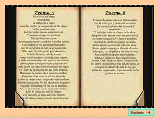 Poema 5                                            Poema 6
                Para que tú me oigas
                    mis palabras                        Te recuerdo como eras en el último otoño.
                se adelgazan a veces                     Eras la boina gris y el corazón en calma.
  como las huellas de las gaviotas en las playas.           En tus ojos peleaban las llamas del
               Collar, cascabel ebrio                                    crepúsculo.
      para tus manos suaves como las uvas.                Y las hojas caían en el agua de tu alma.
         Y las miro lejanas mis palabras.              Apegada a mis brazos como una enredadera,
              Más que mías son tuyas.                   las hojas recogían tu voz lenta y en calma.
Van trepando en mi viejo dolor como las yedras.          Hoguera de estupor en que mi sed ardía.
     Ellas trepan así por las paredes húmedas.           Dulce jacinto azul torcido sobre mi alma.
   Eres tú la culpable de este juego sangriento.       Siento viajar tus ojos y es distante el otoño:
    Ellas están huyendo de mi guarida oscura.           boina gris, voz de pájaro y corazón de casa
         Todo lo llenas tú, todo lo llenas.                hacia donde emigraban mis profundos
  Antes que tú poblaron la soledad que ocupas,            anhelos y caían mis besos alegres como
 y están acostumbradas más que tú a mi tristeza.        brasas. Cielo desde un navío. Campo desde
   Ahora quiero que digan lo que quiero decirte       los cerros. Tu recuerdo es de luz, de humo, de
 para que tú las oigas como quiero que me oigas.          estanque en calma! Más allá de tus ojos
  El viento de la angustia aún las suele arrastrar.    ardían los crepúsculos. Hojas secas de otoño
  Huracanes de sueños aún a veces las tumban.                        giraban en tu alma.
     Escuchas otras voces en mi voz dolorida.
Llanto de viejas bocas, sangre de viejas súplicas.
Ámame, compañera. No me abandones. Sígueme.
   Sígueme, compañera, en esa ola de angustia.
  Pero se van tiñendo con tu amor mis palabras.
        Todo lo ocupas tú, todo lo ocupas.
     Voy haciendo de todas un collar infinito
  para tus blancas manos, suaves como las uvas.




                                                                                            Siguiente 
 