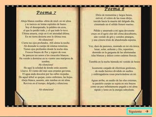 Poema 8
                Poema 7
                                                             Ebrio de trementina y largos besos,
                                                             estival, el velero de las rosas dirijo,
 Abeja blanca zumbas -ebria de miel- en mi alma           torcido hacia la muerte del delgado día,
      y te tuerces en lentas espirales de humo.            cimentado en el sólido frenesí marino.
      Soy el desesperado, la palabra sin ecos,
    el que lo perdió todo, y el que todo lo tuvo.         Pálido y amarrado a mi agua devorante
  Última amarra, cruje en ti mi ansiedad última.        cruzo en el agrio olor del clima descubierto,
      En mi tierra desierta eres la última rosa.           aún vestido de gris y sonidos amargos,
                    Ah silenciosa!                      y una cimera triste de abandonada espuma.
  Cierra tus ojos profundos. Allí aletea la noche.
    Ah desnuda tu cuerpo de estatua temerosa.         Voy, duro de pasiones, montado en mi ola única,
    Tienes ojos profundos donde la noche alea.              lunar, solar, ardiente y frío, repentino,
      Frescos brazos de flor y regazo de rosa.           dormido en la garganta de las afortunadas
   Se parecen tus senos a los caracoles blancos.        islas blancas y dulces como caderas frescas.
Ha venido a dormirse en tu vientre una mariposa de
                       sombra.                        Tiembla en la noche húmeda mi vestido de besos
                    Ah silenciosa!
    He aquí la soledad de donde estás ausente.          locamente cargado de eléctricas gestiones,
 Llueve. El viento del mar caza errantes gaviotas.         de modo heroico dividido en sueños
   El agua anda descalza por las calles mojadas.        y embriagadoras rosas practicándose en mí.
De aquel árbol se quejan, como enfermos, las hojas.
 Abeja blanca, ausente, aún zumbas en mi alma.          Aguas arriba, en medio de las olas externas,
    Revives en el tiempo, delgada y silenciosa.          tu paralelo cuerpo se sujeta en mis brazos
                                                       como un pez infinitamente pegado a mi alma
                  Ah silenciosa!                           rápido y lento en la energía subceleste.




                                                                                              Siguiente 
 