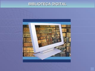 BIBLIOTECA DIGITAL 