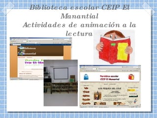 Biblioteca escolar CEIP El Manantial Actividades de animación a la lectura 