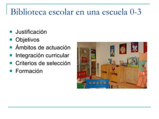 Biblioteca escolar en una escuela 0-3 ,[object Object],[object Object],[object Object],[object Object],[object Object],[object Object]