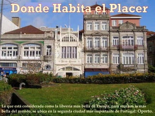La que está considerada como la librería más bella de Europa, para muchos la más
bella del mundo, se ubica en la segunda ciudad más importante de Portugal : Oporto.
 