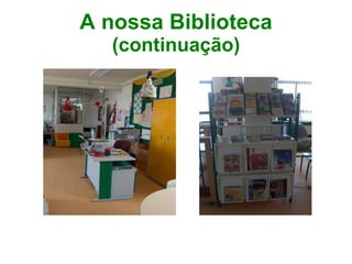 A nossa Biblioteca  (continuação) 