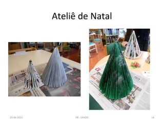 Ateliê de Natal
23-06-2013 14PB - EPADD
 