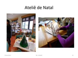 Ateliê de Natal
23-06-2013 15PB - EPADD
 