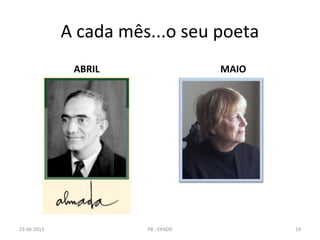 A cada mês...o seu poeta
ABRIL MAIO
23-06-2013 19PB - EPADD
 