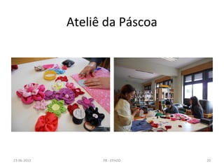 Ateliê da Páscoa
23-06-2013 20PB - EPADD
 