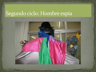 Segundo ciclo: Hombre espía
 