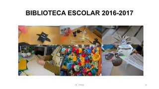 BIBLIOTECA ESCOLAR 2016-2017
PB - EPADD 19
 