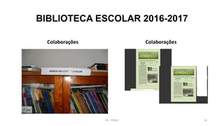 BIBLIOTECA ESCOLAR 2016-2017
Colaborações Colaborações
PB - EPADD 20
 