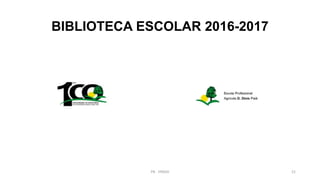 BIBLIOTECA ESCOLAR 2016-2017
PB - EPADD 21
 
