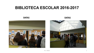 BIBLIOTECA ESCOLAR 2016-2017
DATAS DATAS
PB - EPADD 3
 