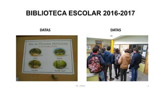 BIBLIOTECA ESCOLAR 2016-2017
DATAS DATAS
PB - EPADD 4
 