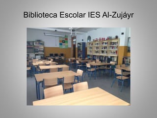 Biblioteca Escolar IES Al-Zujáyr
 