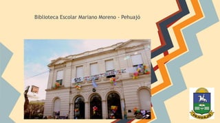 Biblioteca Escolar Mariano Moreno - Pehuajó 
 