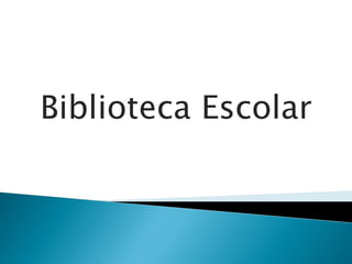 Biblioteca Escolar
 