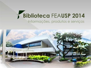 Biblioteca FEAUSP 2014
Informações, produtos e serviços

 