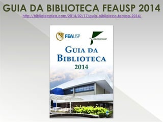 GUIA DA BIBLIOTECA FEAUSP 2014
http://bibliotecafea.com/2014/02/17/guia-biblioteca-feausp-2014/

 