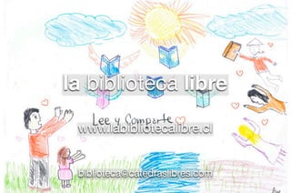 la biblioteca libre
www.labibliotecalibre.cl
biblioteca@catedraslibres.com
la biblioteca libre
www.labibliotecalibre.cl
biblioteca@catedraslibres.com
 