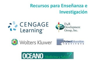 Recursos para Enseñanza e
             Investigación
 